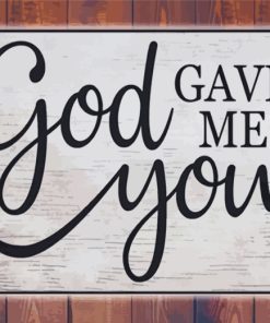God Gave Me You Quotes Paint By Numbers
